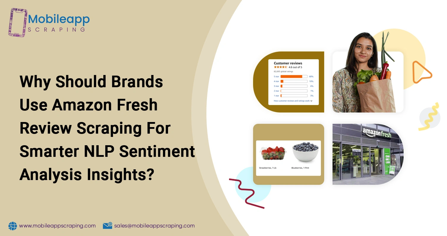 Why-Should-Brands-Use-Amazon-Fresh-Review-Scraping-For-Smarter-NLP-Sentiment-Analysis-Insights