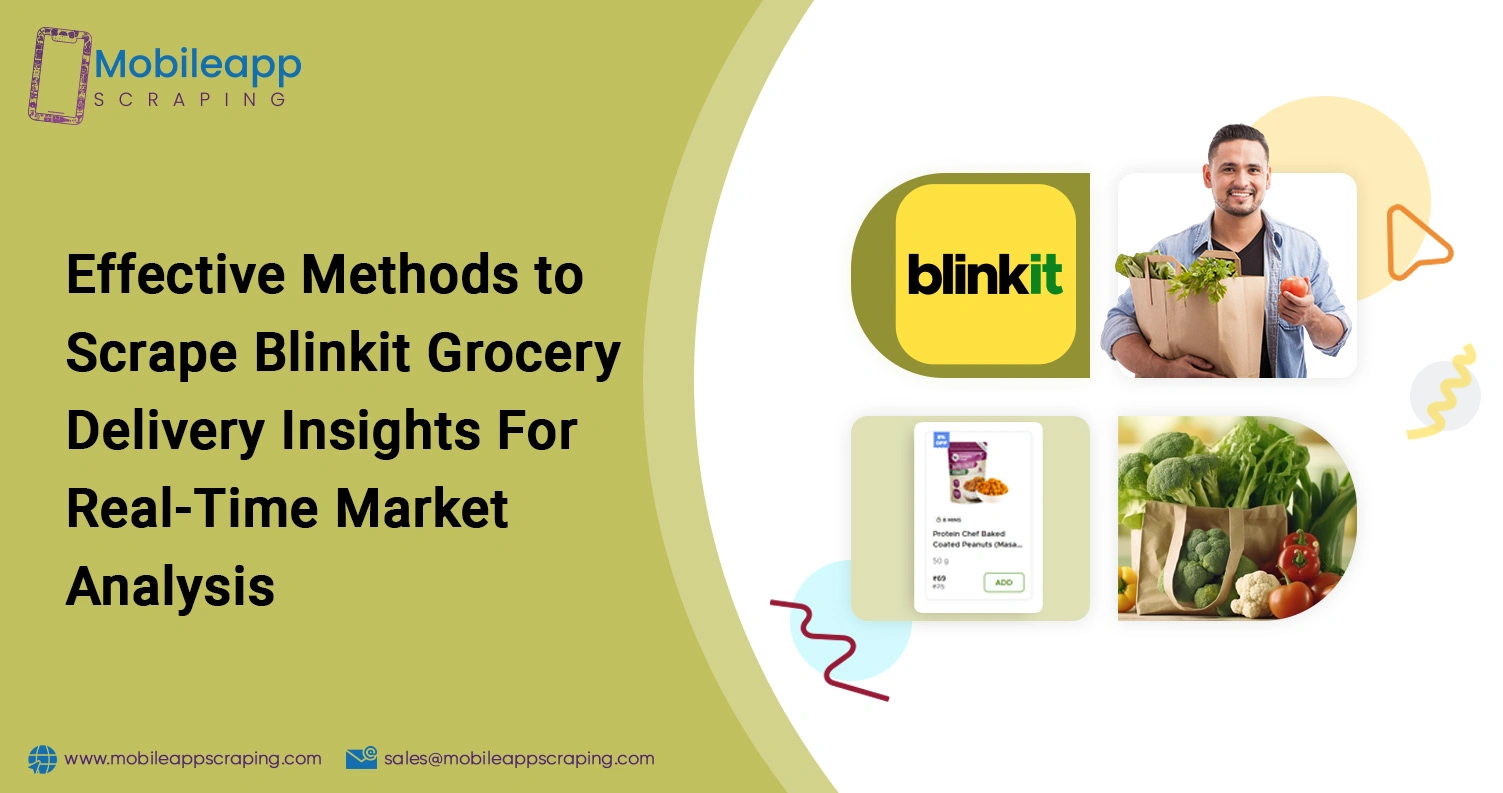 Effective-Methods-to-Scrape-Blinkit-Grocery-Delivery-Insights-For-Real-Time-Market-Analysis