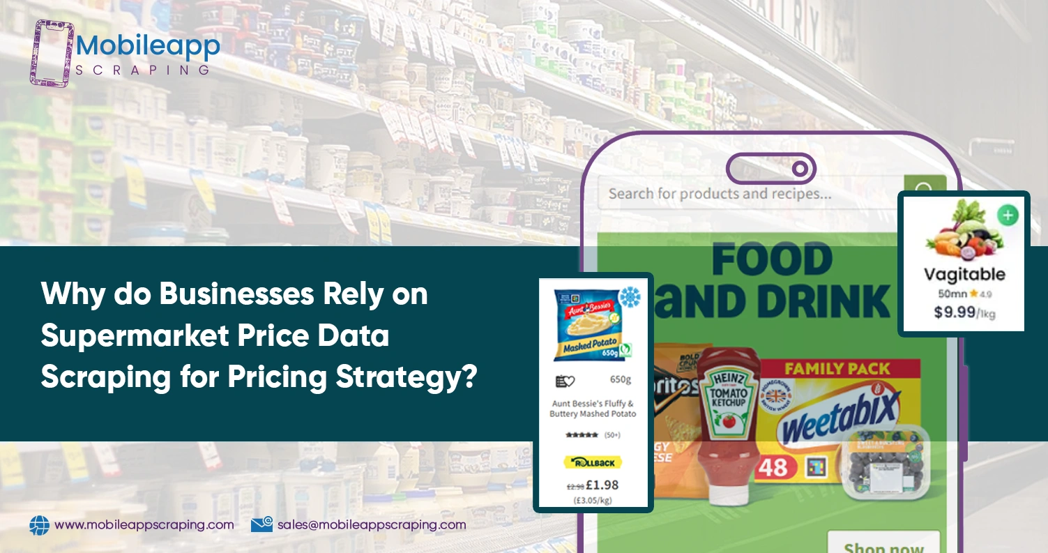 Why-do-Businesses-Rely-on-Supermarket-Price-Data-Scraping-for-Pricing-Strategy