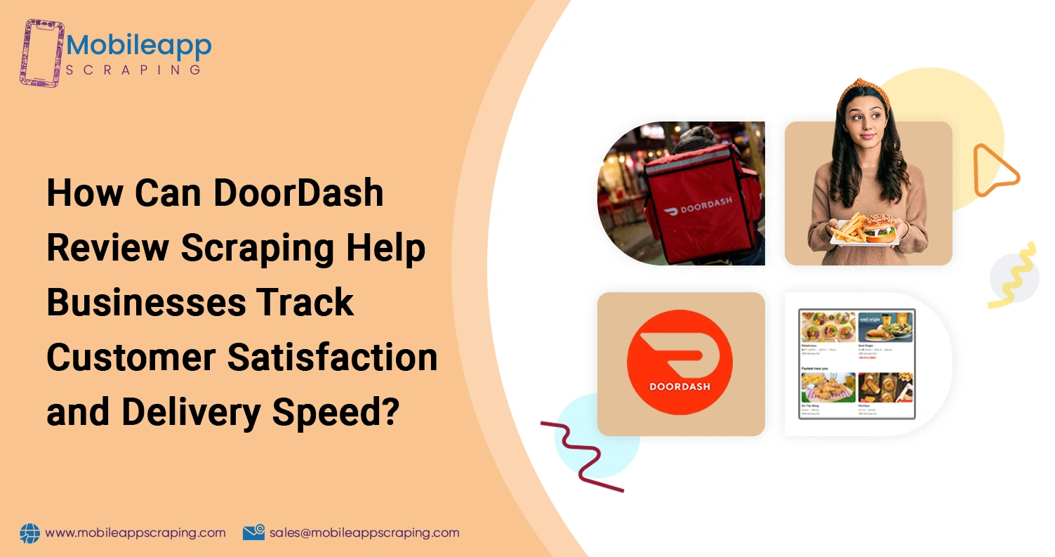 How-Can-DoorDash-Review-Scraping-Help-Businesses-Track-Customer-Satisfaction-and-Delivery-Speed
