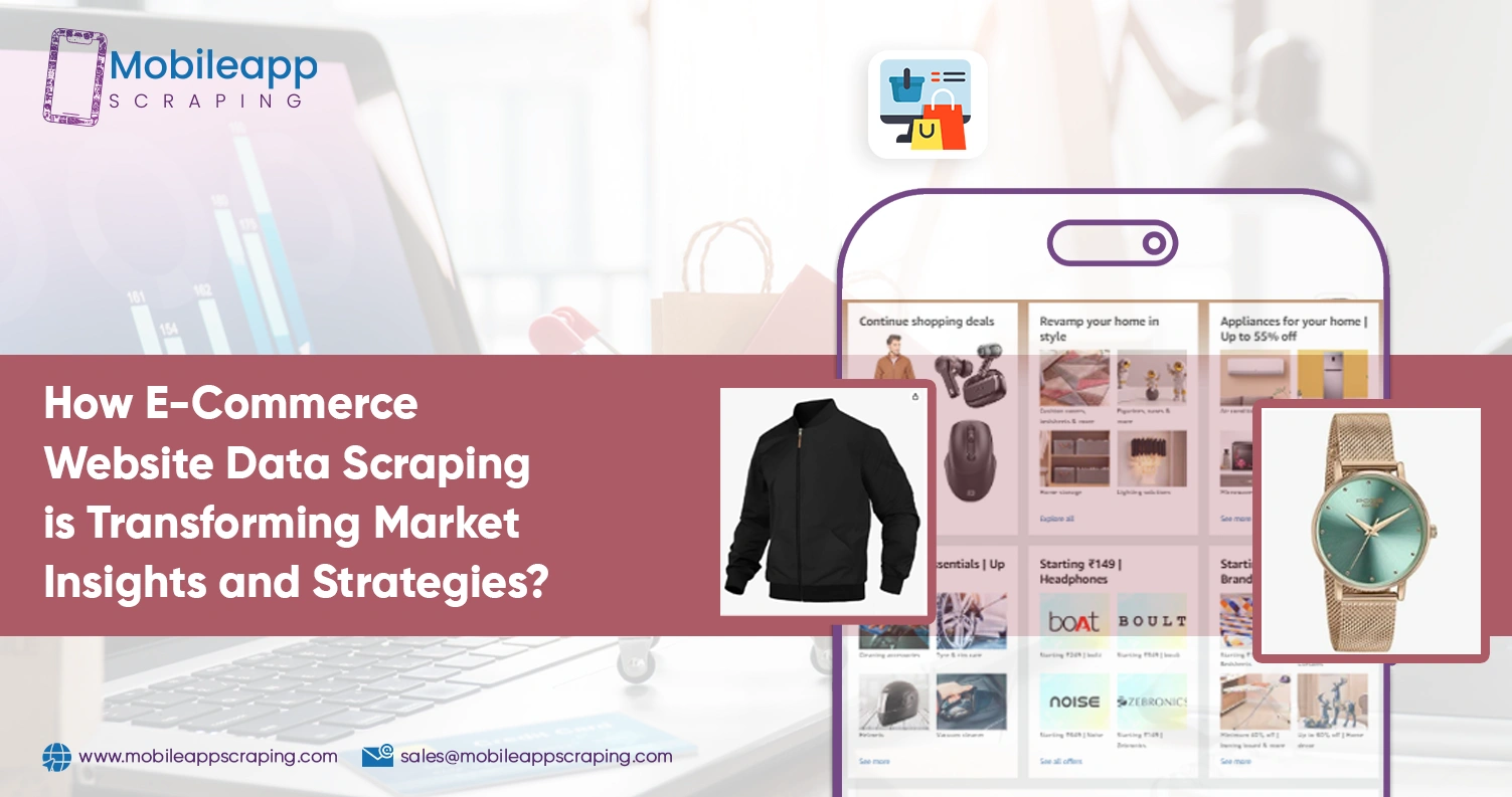 How-E-Commerce-Website-Data-Scraping-is-Transforming-Market-Insights-and-Strategies