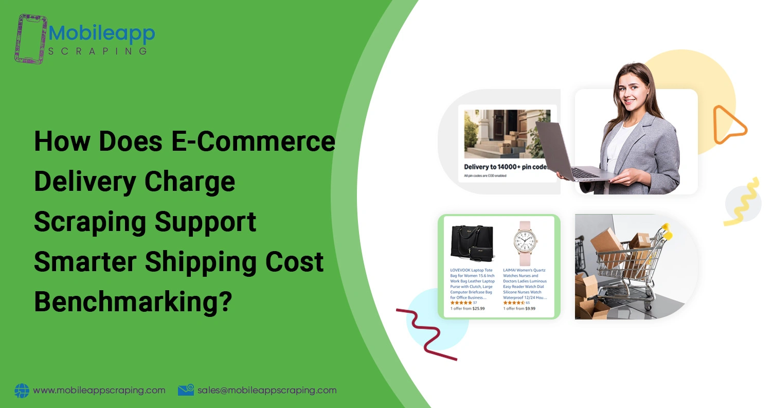 How-Does-E-Commerce-Delivery-Charge-Scraping-Support-Smarter-Shipping-Cost-Benchmarking