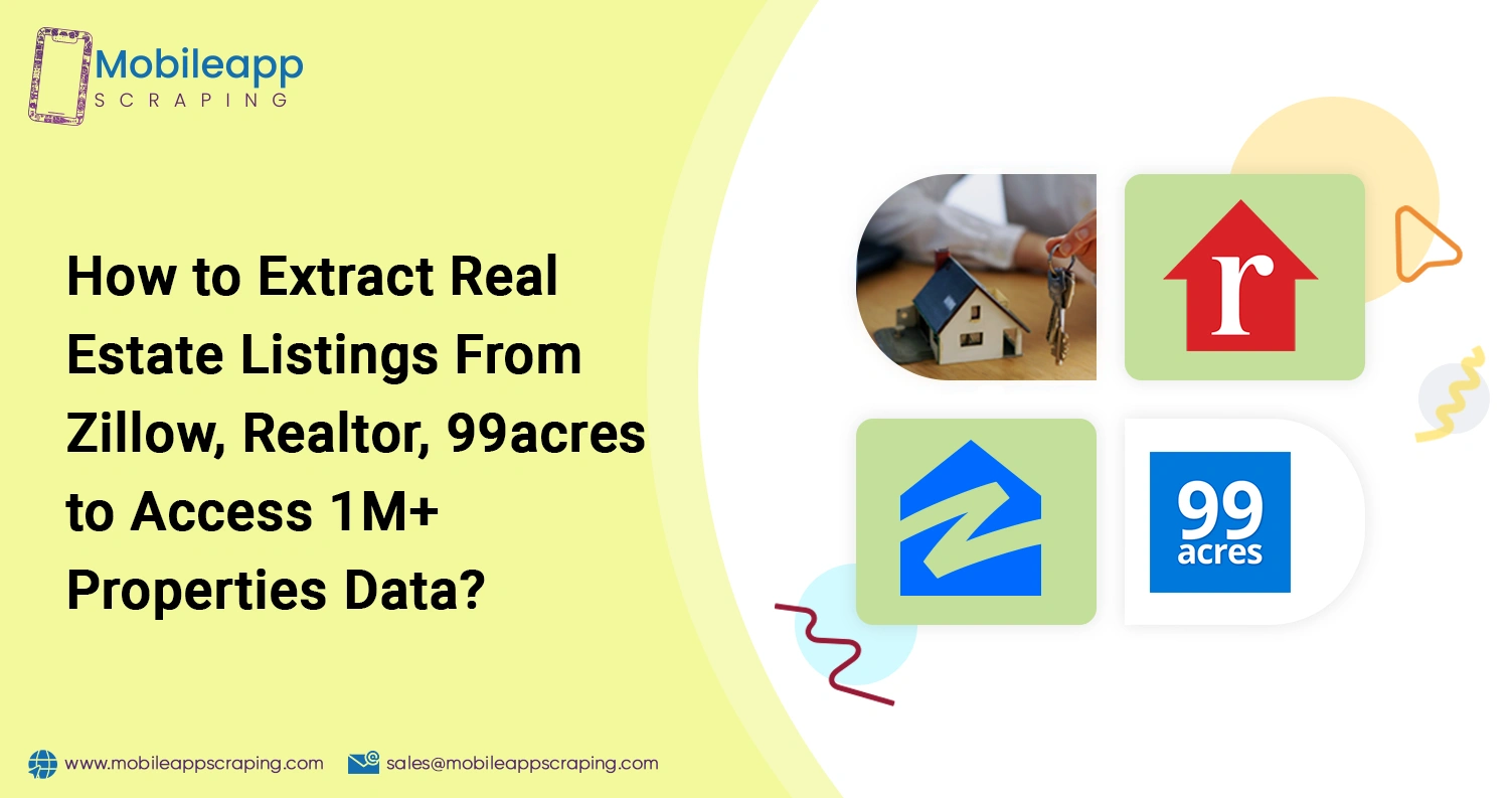 How-to-Extract-Real-Estate-Listings-From-Zillow,-Realtor,-99acres-to-Access-1M+-Properties-Data