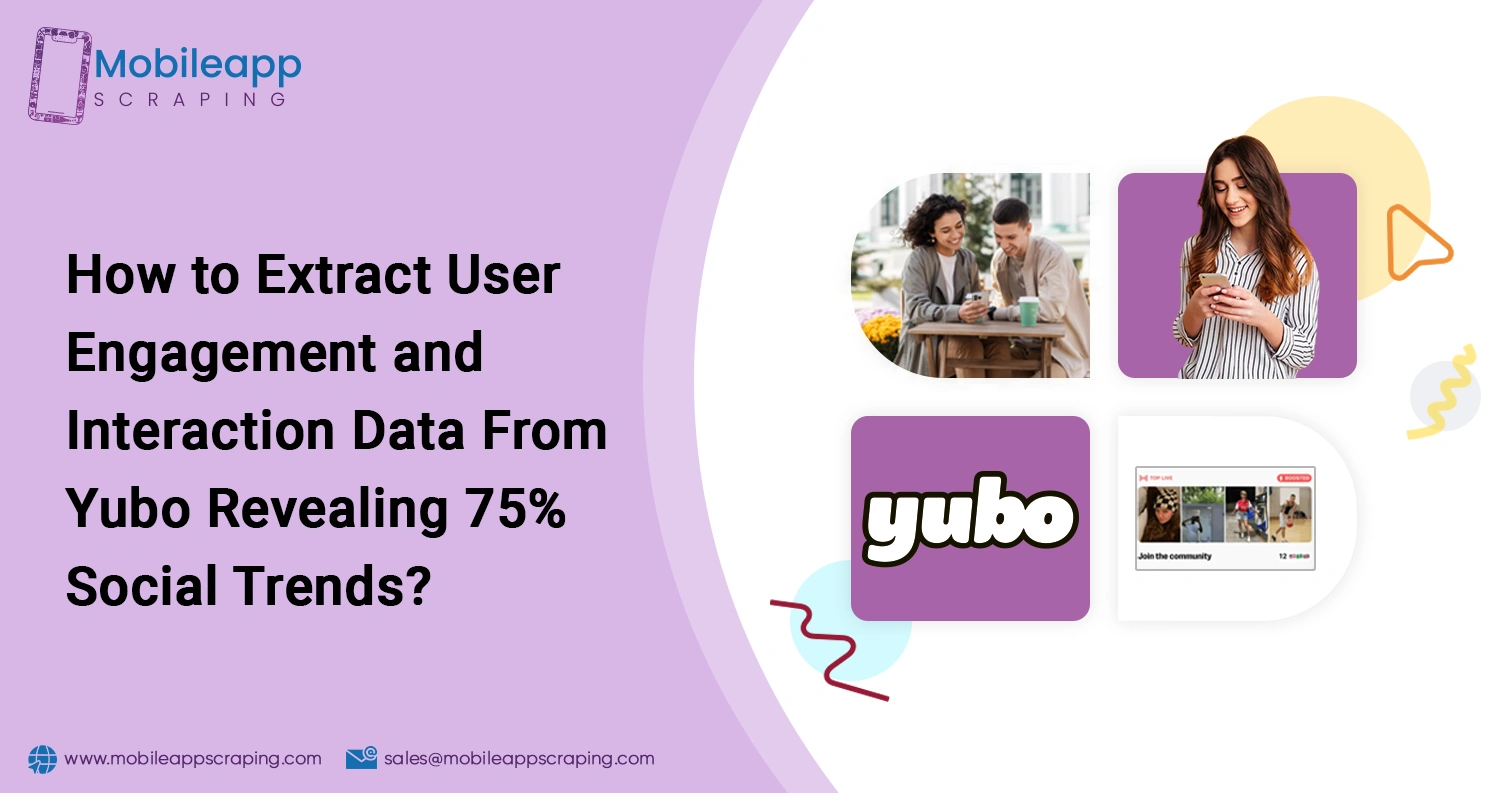 How-to-Extract-User-Engagement-and-Interaction-Data-From-Yubo-Revealing-Social-Trends