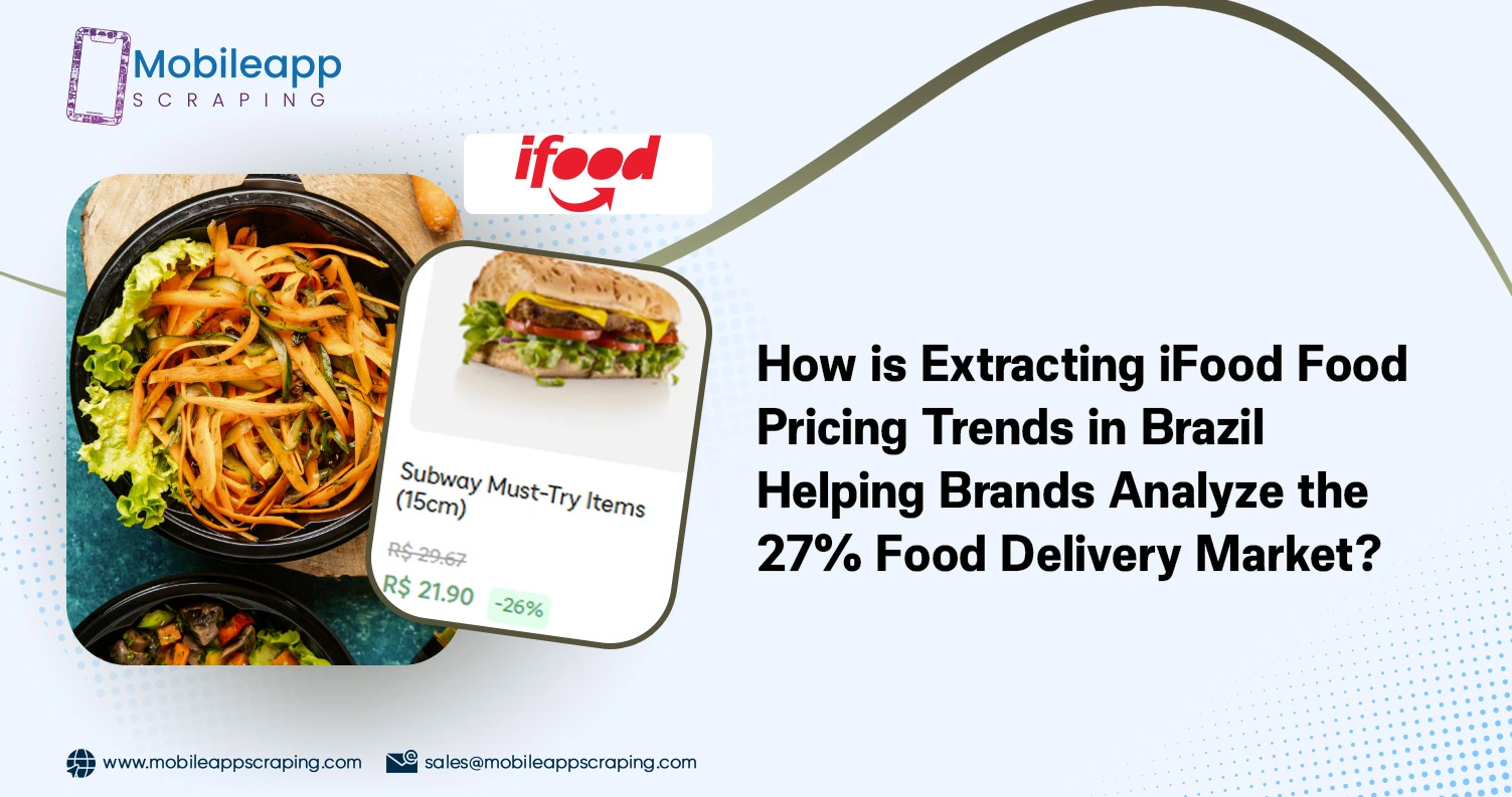 How-is-Extracting-iFood-Food-Pricing-Trends-in-Brazil-Helping-Brands-Analyze-the-27-Food-Delivery-Market