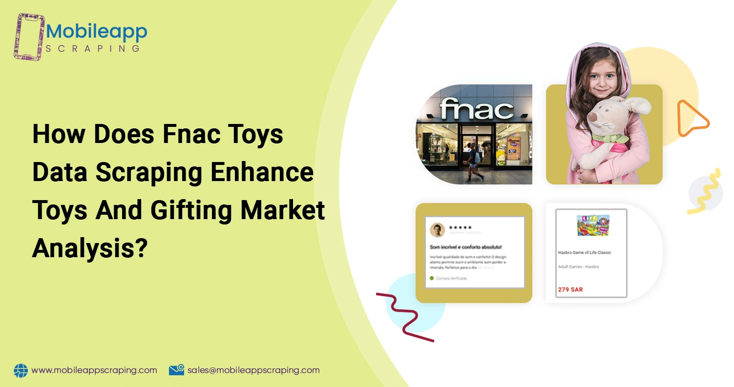 How-Does-Fnac-Toys-Data-Scraping-Enhance-Toys-And-Gifting-Market-Analysis