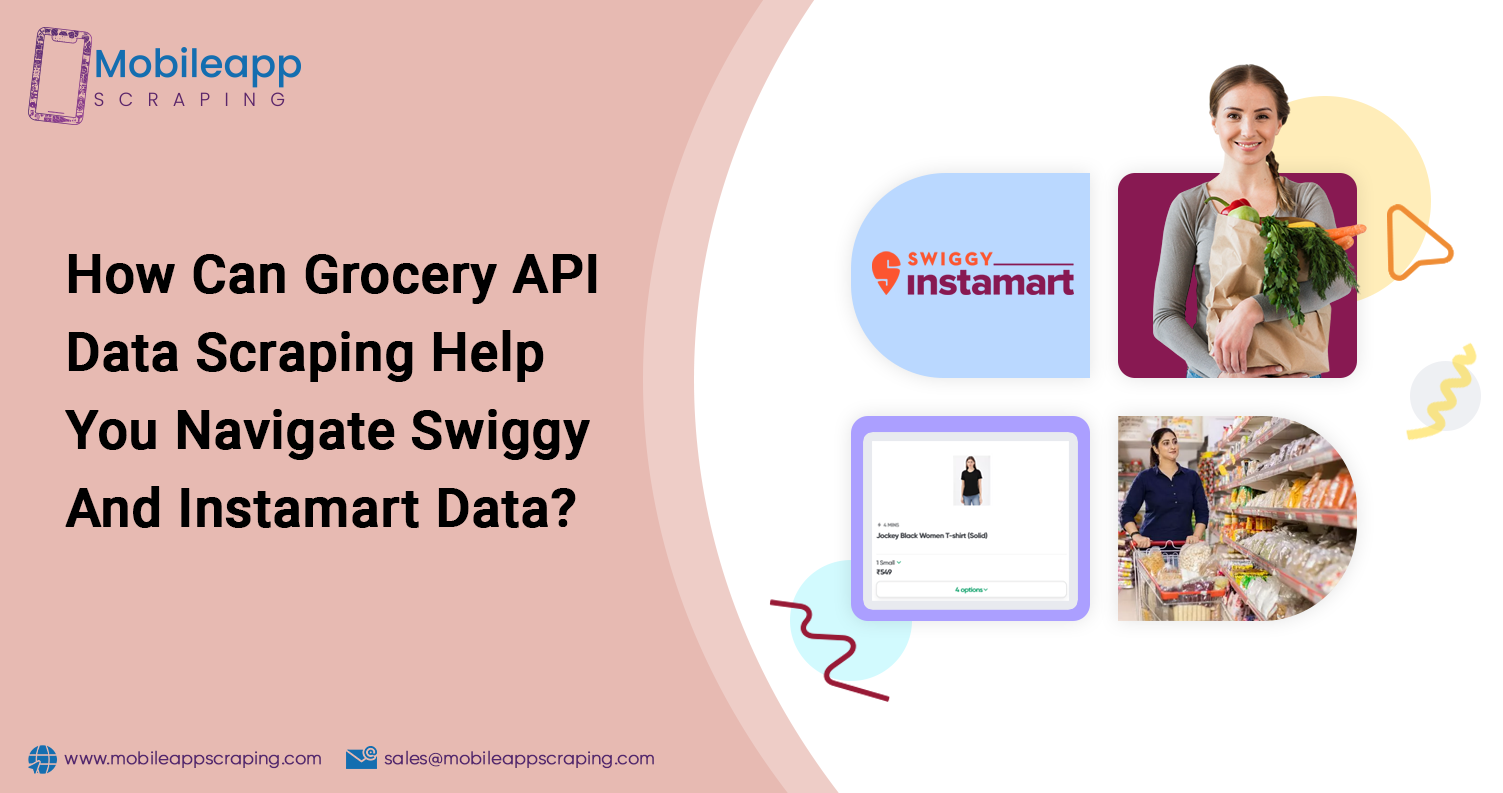 How-Can-Grocery-API-Data-Scraping-Help-You-Navigate-Swiggy-And-Instamart-Data
