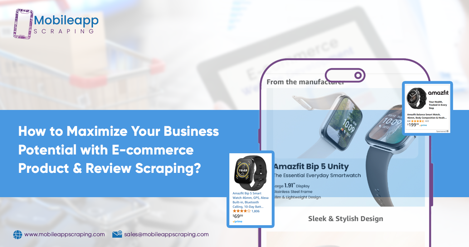 How to Maximize Your Business Potential with E-commerce Product & Review Scraping?