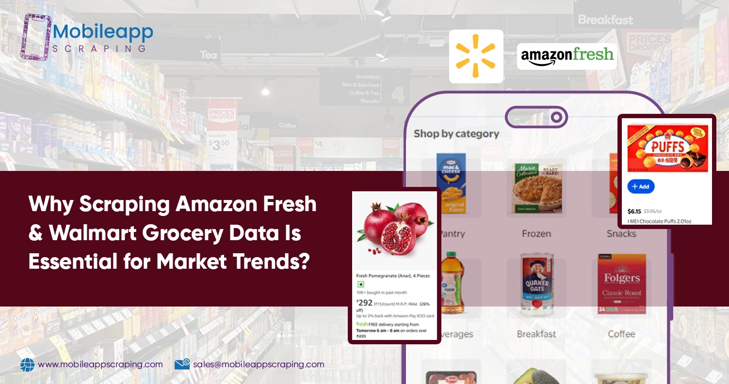 Why-Scraping-Amazon-Fresh-&-Walmart-Grocery-Data-Is-Essential-for-Market-Trends