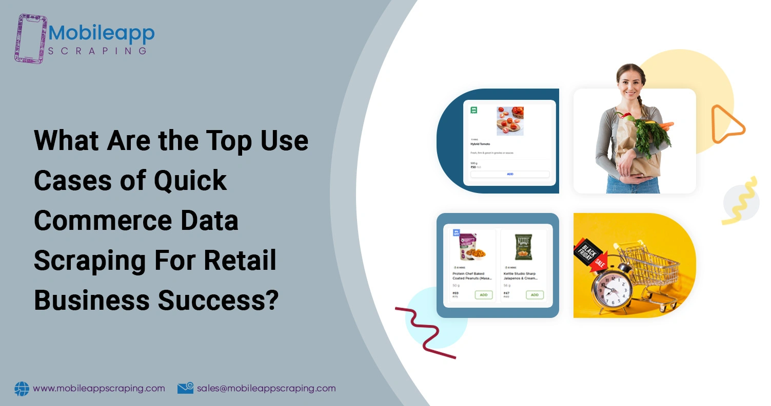 What-Are-the-Top-Use-Cases-of-Quick-Commerce-Data-Scraping-For-Retail-Business-Success