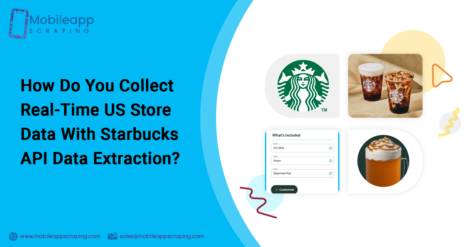 How-Do-You-Collect-Real-Time-US-Store-Data-With-Starbucks-API-Data-Extraction