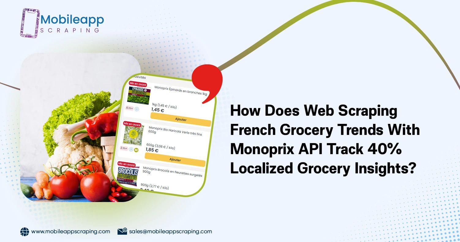 How-Does-Web-Scraping-French-Grocery-Trends-With-Monoprix-API-Track-40%-Localized-Grocery-Insights