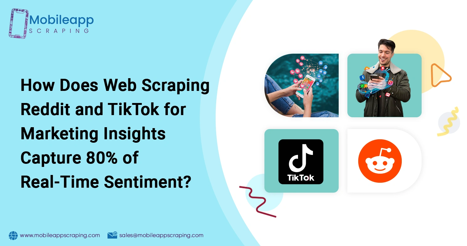 How-Does-Web-Scraping-Reddit-and-TikTok-for-Marketing-Insights-Capture-of-Real-Time-Sentiment
